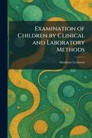 Abraham Levinson - Examination of Children by Clinical and Laboratory Methods, Häftad