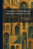 Howard Robertson, F R Yerbury - Examples of Modern French Architecture, Häftad
