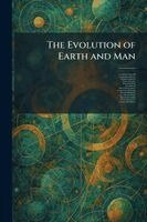 Lorande Loss Woodruff, George Howard Parker, Richard Swann Lull - Evolution of Earth and Man, Häftad