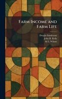 Dwight Sanderson, John H Kolb, M L Wilson - Farm Income and Farm Life, Inbunden