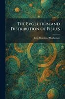 Evolution and Distribution of Fishes
