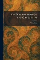 Victor Day - Explanation of the Catechism, Häftad
