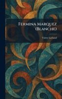 Valery Larbaud - Fermina Marquez (Blanche), Inbunden