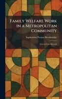 Sophonisba Preston Breckinridge - Family Welfare Work in a Metropolitan Community, Inbunden