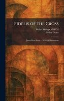 Walter George Smith - Fidelis of the Cross, Inbunden. Tillgänglighet: Lägg i varukorg