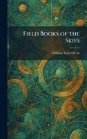 William Tyler Olcott - Field Books of the Skies, Inbunden