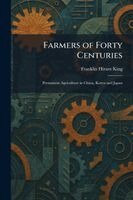 Franklin Hiram King - Farmers of Forty Centuries, Häftad