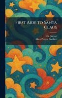 Hal Garrott, Mary Ponton Gardner - First Aide to Santa Claus, Inbunden