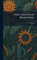 C P Dadant - First Lessons in Beekeeping, Inbunden. Tillgänglighet: Lägg i varukorg