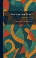 Mary Eliza Moxcey - Finding My Place, Inbunden