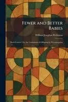 William Josephus Robinson - Fewer and Better Babies, Häftad. Tillgänglighet: Lägg i varukorg