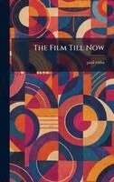 Paul Rotha - Film Till Now, Inbunden