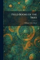 William Tyler Olcott - Field Books of the Skies, Häftad