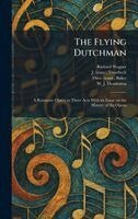 Richard Wagner, J (Trans ) Troutbeck, Theo (Trans ) Baker - Flying Dutchman, Inbunden