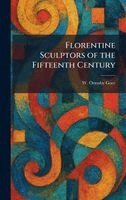 W Ormsby Gore - Florentine Sculptors of the Fifteenth Century, Inbunden. Tillgänglighet: Lägg i varukorg