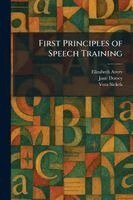Elizabeth Avery, Jane Dorsey, Vera Sickels - First Principles of Speech Training, Häftad