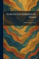 Mildred Stapley Byne - Forgotten Shrines of Spain, Häftad