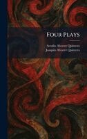 Serafin Alvarez Quintero, Joaquin Alvarez Quintero - Four Plays, Inbunden