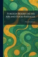 Chevalier Jackson - Foreign Bodies in the Air and Food Passages, Häftad. Tillgänglighet: Lägg i varukorg
