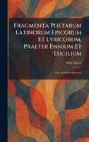 Willy Morel - Fragmenta Poetarum Latinorum Epicorum Et Lyricorum, Praeter Ennium Et Lucilium, Inbunden