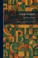 Logan Pearsall Smith - Four Words, Häftad