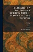 B H Streeter, R Brook, W H Moberly - Foundations a Statement of Christian Belief in Terms of Modern Thought, Inbunden