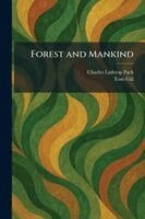 Charles Lathrop Pack, Tom Gill - Forest and Mankind, Häftad