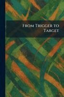 From Trigger to Target