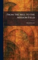 David Downie - From the Mill to the Mission Field, Inbunden
