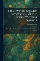 Fresh Water Aquatic Vegetation of the South-Western Districs