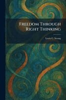 Lewis C Strang - Freedom Through Right Thinking, Häftad