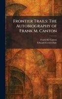 Frank M Canton, Edward Everett Dale - Frontier Trails, Inbunden