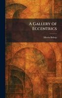 Morris Bishop - Gallery of Eccentrics, Inbunden