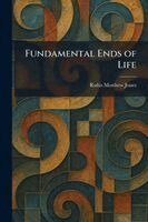 Rufus Matthew Jones - Fundamental Ends of Life, Häftad