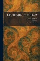 Gentlemen--the King!