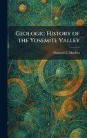 François E Matthes - Geologic History of the Yosemite Valley, Inbunden