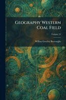 Wilbur Greeley Burroughs - Geography Western Coal Field, Häftad. Tillgänglighet: Lägg i varukorg