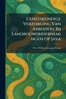 Geneeskundige Verzorging Van Arbeiders Bij Landbouwondernemingen Op Java