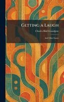 Charles Hall Grandgent - Getting a Laugh, Inbunden. Tillgänglighet: Lägg i varukorg
