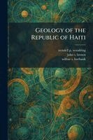 Wendell P Woodring, John S Brown, Wilbur S Burbank - Geology of the Republic of Haiti, Häftad. Tillgänglighet: Lägg i varukorg