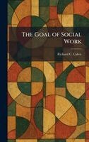 Richard C Cabot - Goal of Social Work, Inbunden. Tillgänglighet: Lägg i varukorg