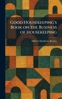 Mildred Maddocks Bentley - Good Housekeeping's Book on the Business of Housekeeping, Inbunden. Tillgänglighet: Lägg i varukorg