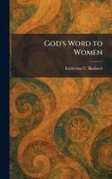 Katherine C Bushnell - God's Word to Women, Inbunden