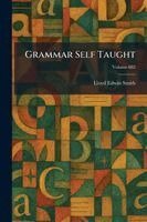 Lloyd Edwin Smith - Grammar Self Taught, Häftad. Tillgänglighet: Lägg i varukorg