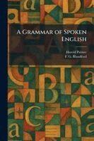Harold Palmer, F G Blandford - Grammar of Spoken English, Häftad. Tillgänglighet: Lägg i varukorg