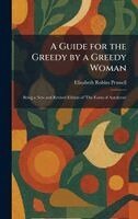 Guide for the Greedy by a Greedy Woman