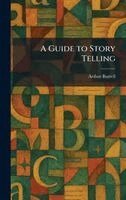 Arthur Burrell - Guide to Story Telling, Inbunden. Tillgänglighet: Lägg i varukorg
