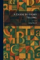 Arthur Burrell - Guide to Story Telling, Häftad. Tillgänglighet: Lägg i varukorg