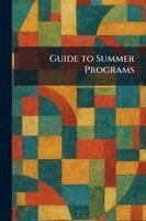 Guide to Summer Programs