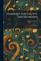Arthur E Heacox - Harmony for Ear, Eye, and Keyboard, Häftad. Tillgänglighet: Lägg i varukorg
